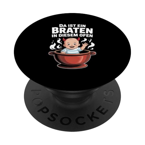 Da Ist Ein Braten In Diesem Ofen Schwangerschaft Mutter PopSockets Klebender PopGrip von Geburt Schwangerschaft Mutter Humorvolle Sprüche