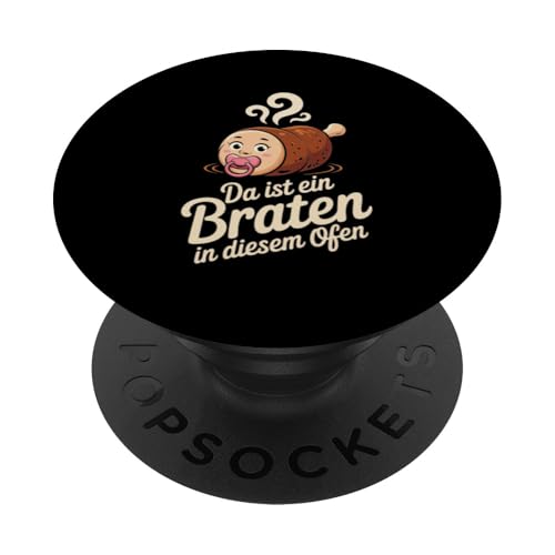 Da Ist Ein Braten In Diesem Ofen Schwangerschaft Mutter PopSockets Klebender PopGrip von Geburt Schwangerschaft Mutter Humorvolle Sprüche