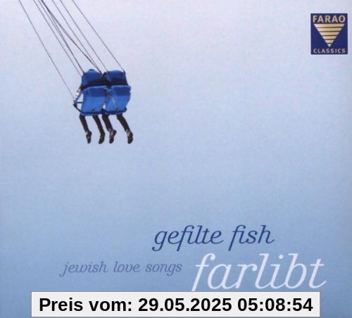 Gefilte Fish: Farlibt - Jewish Love Songs Gefilte Fish: Farlibt - Jewish Love Songs von Gefilte Fish