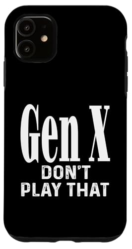 Gen X Don't Play That Humor Lustiger Spruch Generation X Hülle für iPhone 11 Gen X Don't Play That Humor Lustiger Spruch Generation X Hülle für iPhone 11 von GenX Humor