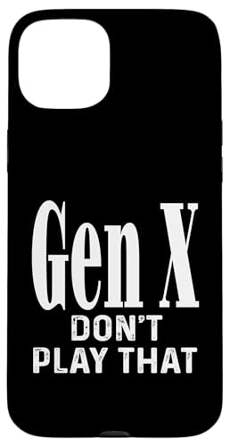 Gen X Don't Play That Humor Lustiger Spruch Generation X Hülle für iPhone 15 Plus Gen X Don't Play That Humor Lustiger Spruch Generation X Hülle für iPhone 15 Plus von GenX Humor