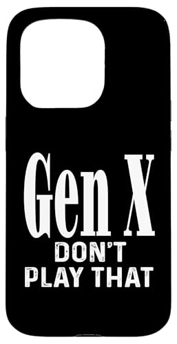 Gen X Don't Play That Humor Lustiger Spruch Generation X Hülle für iPhone 15 Pro Gen X Don't Play That Humor Lustiger Spruch Generation X Hülle für iPhone 15 Pro von GenX Humor