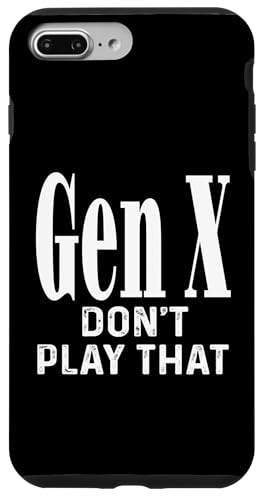 Gen X Don't Play That Humor Lustiger Spruch Generation X Hülle für iPhone 7 Plus/8 Plus Gen X Don't Play That Humor Lustiger Spruch Generation X Hülle für iPhone 7 Plus/8 Plus von GenX Humor