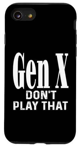 Gen X Don't Play That Humor Lustiger Spruch Generation X Hülle für iPhone SE (2020) / 7 / 8 von GenX Humor