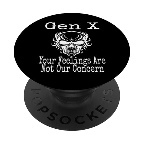 Gen X You're Feelings Are Not Our Concern Humor Lustiger Spruch PopSockets Klebender PopGrip Gen X You're Feelings Are Not Our Concern Humor Lustiger Spruch PopSockets Klebender PopGrip von GenX Humor