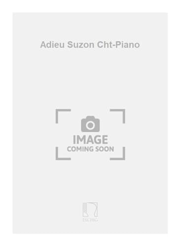 Adieu Suzon Cht-Piano - Vocal and Piano - Partitur von Generic