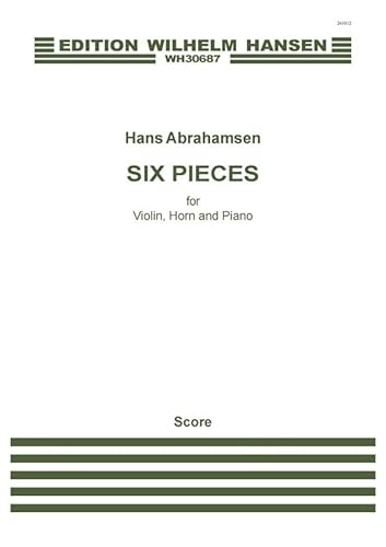 Hans Abrahamsen-6 Pieces-Violin, Horn and Piano-SET von Generic
