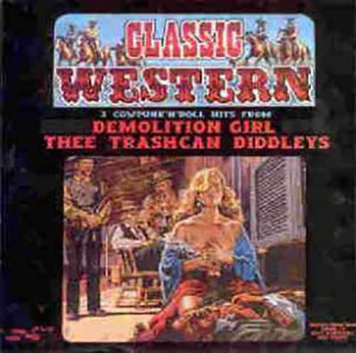 DEMOLITION GIRL / THEE TRASHCAN DIDDLEY Classic Western 7" Vinyl DEMOLITION GIRL / THEE TRASHCAN DIDDLEY Classic Western 7" Vinyl von Generisch