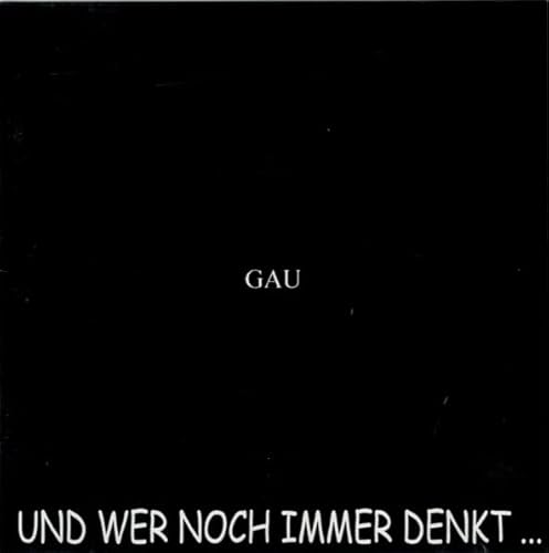 GAU Und wer noch immer denkt... CD von Generisch