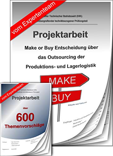 Technischer Betriebswirt Projektarbeit + Präsentation IHK Make or Buy Outsourcing + 600 Themenvorschläge von Generisch