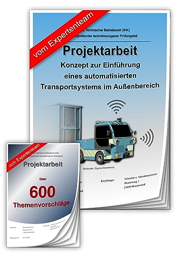 Technischer Betriebswirt Projektarbeit und Präsentation - IHK- Automatisiertes Transportsystem ATF + 600 Themenvorschläge von Generisch