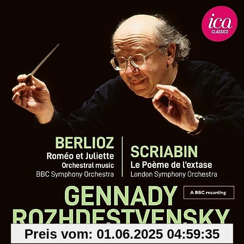 Hector Berlioz: Roméo et Juliette - Alexander Scriabin: Le Poème de l’extase Hector Berlioz: Roméo et Juliette - Alexander Scriabin: Le Poème de l’extase von Gennadi Rozhdestvensky