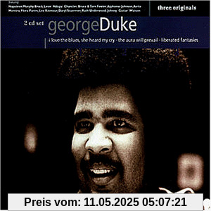 Three Originals (I Love The Blues / The Aura Will Prevail / Liberated Fantasies) von George Duke