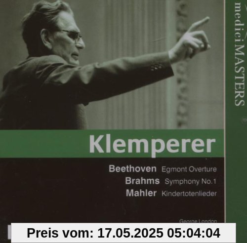 Beethoven: Egmont-Ouvertüre / Brahms: Sinfonie Nr. 1 c-Moll op. 68 / Mahler: Kindertotenlieder Beethoven: Egmont-Ouvertüre / Brahms: Sinfonie Nr. 1 c-Moll op. 68 / Mahler: Kindertotenlieder von George London