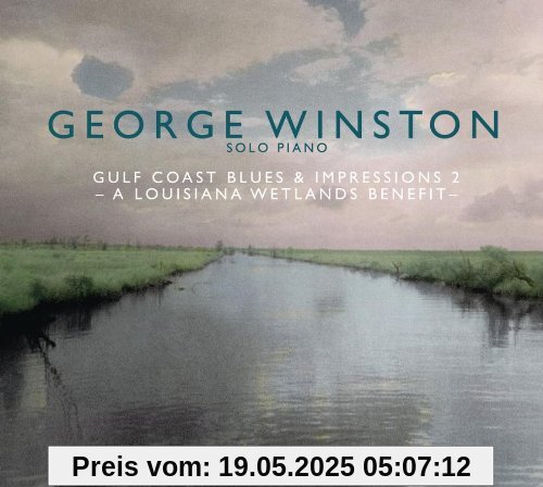Gulf Coast Blues & Impressions 2-a Louisiana Wet von George Winston