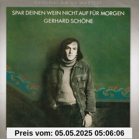 Spar Deinen Wein Nicht auf für Morgen von Gerhard Schöne