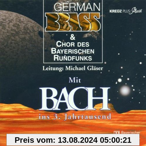 Mit Bach Ins 3.Jahrtausend von German Brass