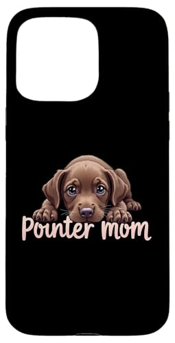 Deutsch Kurzhaar Zeiger Mama Hund Pointer Mama Cute Puppy Hülle für iPhone 15 Pro Max von German Shorthaired Pointer Fun Designs