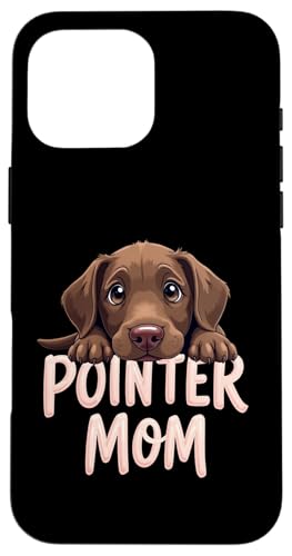 Deutsch Kurzhaar Zeiger Mama Hund Pointer Mama Cute Puppy Hülle für iPhone 16 Pro Max von German Shorthaired Pointer Fun Designs