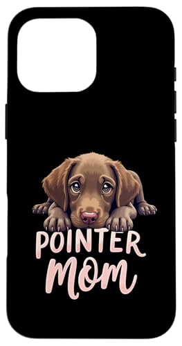 Deutsch Kurzhaar Zeiger Mama Hund Pointer Mama Cute Puppy Hülle für iPhone 16 Pro Max von German Shorthaired Pointer Fun Designs