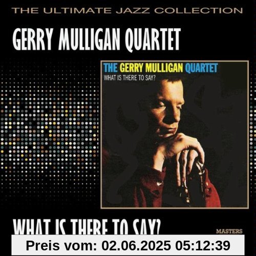 What Is There to Say? What Is There to Say? von Gerry Mulligan