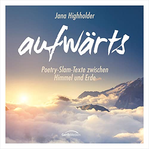 aufwärts - Hörbuch: Poetry-Slam-Texte zwischen Himmel und Erde von Gerth Medien GmbH