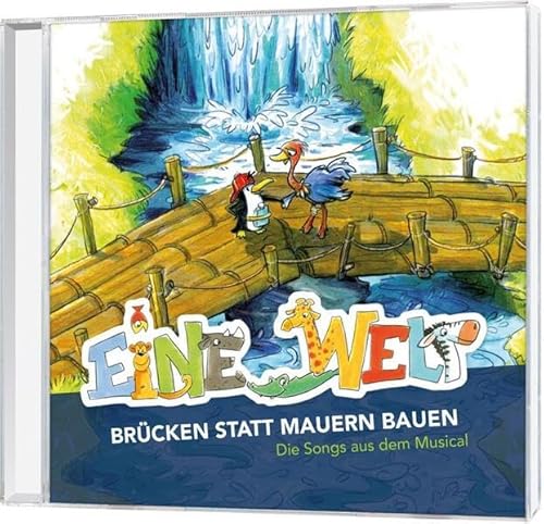 Eine Welt - Brücken statt Mauern bauen: Die Songs aus dem Musical von Gerth Medien