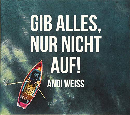 Gib Alles,Nur Nicht auf! Gib Alles,Nur Nicht auf! von Gerth Medien
