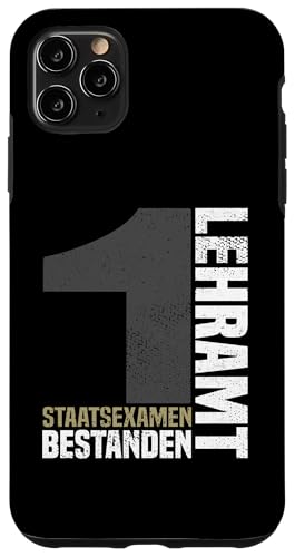 Bestandene Examen Lehramt 1. Staatsexamen Lehrer Glückwunsch Hülle für iPhone 11 Pro Max von Geschenk Staatsexamen Lehrer und Examen Lehramt