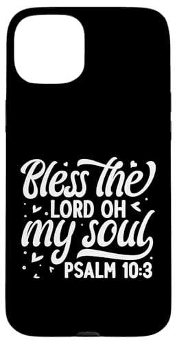 Bless The Lord Oh My Soul Psalm 10:3 Hülle für iPhone 15 Plus Bless The Lord Oh My Soul Psalm 10:3 Hülle für iPhone 15 Plus von Geschenke des christlichen Christentums