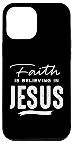Faith Is Believing In Jesus Hülle für iPhone 12 Pro Max Faith Is Believing In Jesus Hülle für iPhone 12 Pro Max von Geschenke des christlichen Christentums