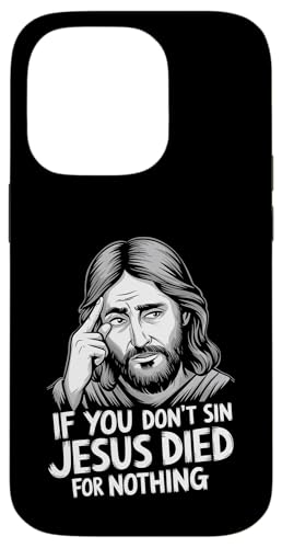 If You Don't Sin Jesus Died For Nothing Hülle für iPhone 14 Pro If You Don't Sin Jesus Died For Nothing Hülle für iPhone 14 Pro von Geschenke des christlichen Christentums