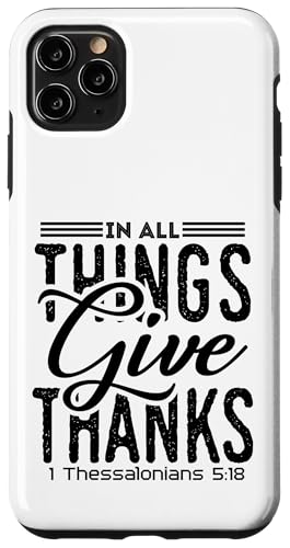 In All Things Give Thanks Hülle für iPhone 11 Pro Max In All Things Give Thanks Hülle für iPhone 11 Pro Max von Geschenke des christlichen Christentums