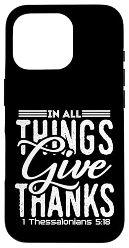 In All Things Give Thanks Hülle für iPhone 16 Pro In All Things Give Thanks Hülle für iPhone 16 Pro von Geschenke des christlichen Christentums