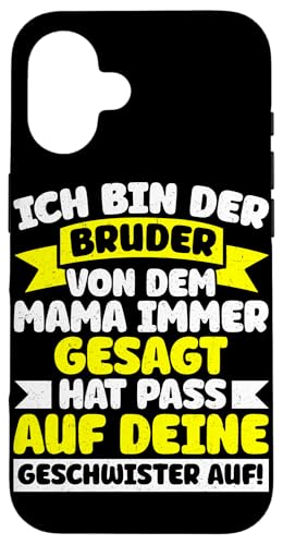 Bin Der Bruder Von Dem Mama Gesagt Hat Pass Auf Geschwister Hülle für iPhone 16 Bin Der Bruder Von Dem Mama Gesagt Hat Pass Auf Geschwister Hülle für iPhone 16 von Geschwister Liebevoller Bruder Witzige Sprüche