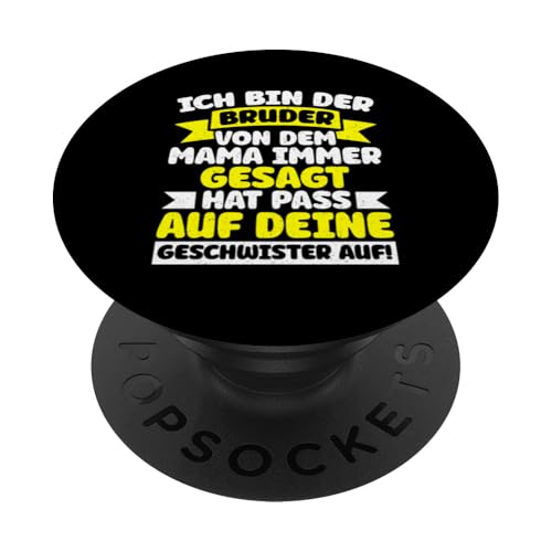 Bin Der Bruder Von Dem Mama Gesagt Hat Pass Auf Geschwister PopSockets Klebender PopGrip von Geschwister Liebevoller Bruder Witzige Sprüche