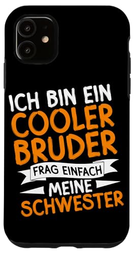 Ich Bin Ein Cooler Bruder Frag Einfach Meine Schwester Hülle für iPhone 11 Ich Bin Ein Cooler Bruder Frag Einfach Meine Schwester Hülle für iPhone 11 von Geschwister Liebevoller Bruder Witzige Sprüche
