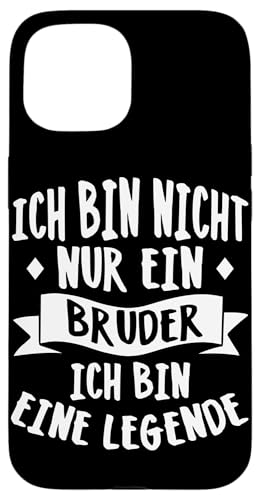 Ich Bin Nicht Nur Ein Bruder Ich Bin Eine Legende Bruder Hülle für iPhone 15 Ich Bin Nicht Nur Ein Bruder Ich Bin Eine Legende Bruder Hülle für iPhone 15 von Geschwister Liebevoller Bruder Witzige Sprüche