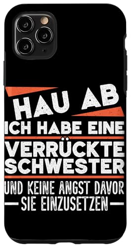 Ich Habe Eine Verrückte Schwester Geschwister Lustig Spruch Hülle für iPhone 11 Pro Max Ich Habe Eine Verrückte Schwester Geschwister Lustig Spruch Hülle für iPhone 11 Pro Max von Geschwister Liebevoller Bruder Witzige Sprüche