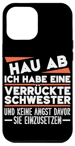 Ich Habe Eine Verrückte Schwester Geschwister Lustig Spruch Hülle für iPhone 12 Pro Max Ich Habe Eine Verrückte Schwester Geschwister Lustig Spruch Hülle für iPhone 12 Pro Max von Geschwister Liebevoller Bruder Witzige Sprüche
