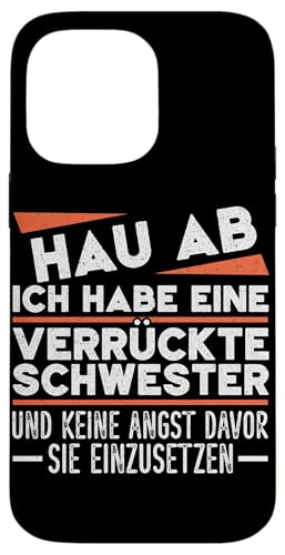 Ich Habe Eine Verrückte Schwester Geschwister Lustig Spruch Hülle für iPhone 14 Pro Max Ich Habe Eine Verrückte Schwester Geschwister Lustig Spruch Hülle für iPhone 14 Pro Max von Geschwister Liebevoller Bruder Witzige Sprüche