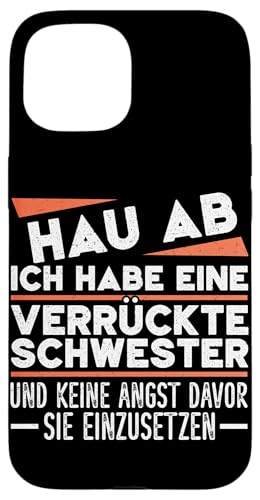 Ich Habe Eine Verrückte Schwester Geschwister Lustig Spruch Hülle für iPhone 15 Ich Habe Eine Verrückte Schwester Geschwister Lustig Spruch Hülle für iPhone 15 von Geschwister Liebevoller Bruder Witzige Sprüche