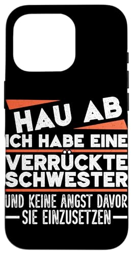 Ich Habe Eine Verrückte Schwester Geschwister Lustig Spruch Hülle für iPhone 16 Pro Ich Habe Eine Verrückte Schwester Geschwister Lustig Spruch Hülle für iPhone 16 Pro von Geschwister Liebevoller Bruder Witzige Sprüche