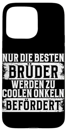 Nur Die Besten Brüder Werden Zu Coolen Onkeln Befördert Hülle für iPhone 15 Pro Max Nur Die Besten Brüder Werden Zu Coolen Onkeln Befördert Hülle für iPhone 15 Pro Max von Geschwister Liebevoller Bruder Witzige Sprüche