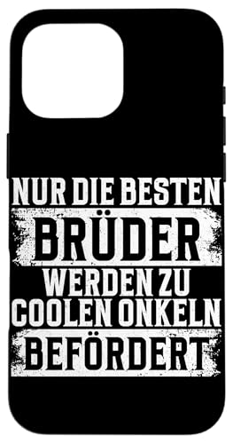 Nur Die Besten Brüder Werden Zu Coolen Onkeln Befördert Hülle für iPhone 16 Pro Max Nur Die Besten Brüder Werden Zu Coolen Onkeln Befördert Hülle für iPhone 16 Pro Max von Geschwister Liebevoller Bruder Witzige Sprüche