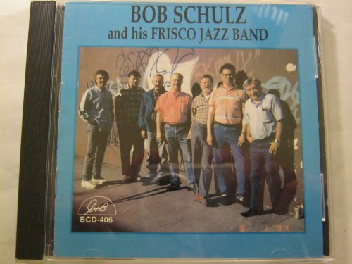Bob Schulz - Bob Schulz And His Frisco Jazz Band von Ghb