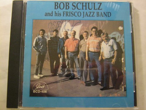 Bob Schulz - Bob Schulz And His Frisco Jazz Band von GHB