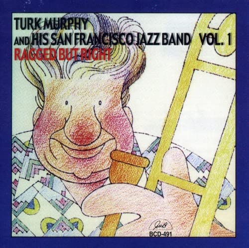 Turk Murphy And His San Francisco Jazz Band - Volume One von Ghb