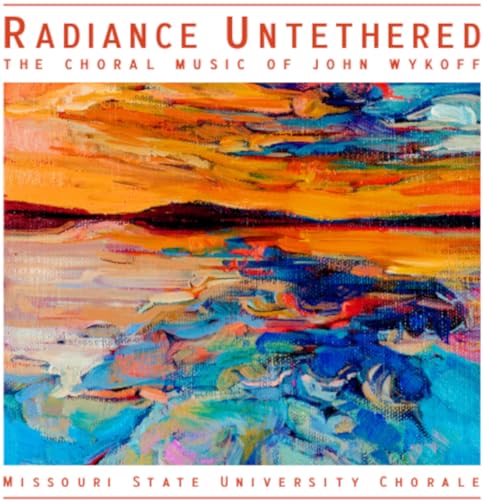 Radiance Untethered - The Choral Music of John Wykoff Radiance Untethered - The Choral Music of John Wykoff von Gia Publications