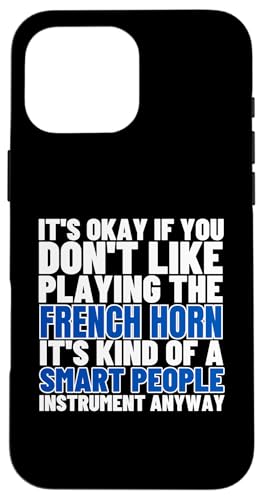 Französisches Horn ist für kluge Leute, lustiger französischer Hornist Hülle für iPhone 16 Pro Max von Gifts For French Horn Player